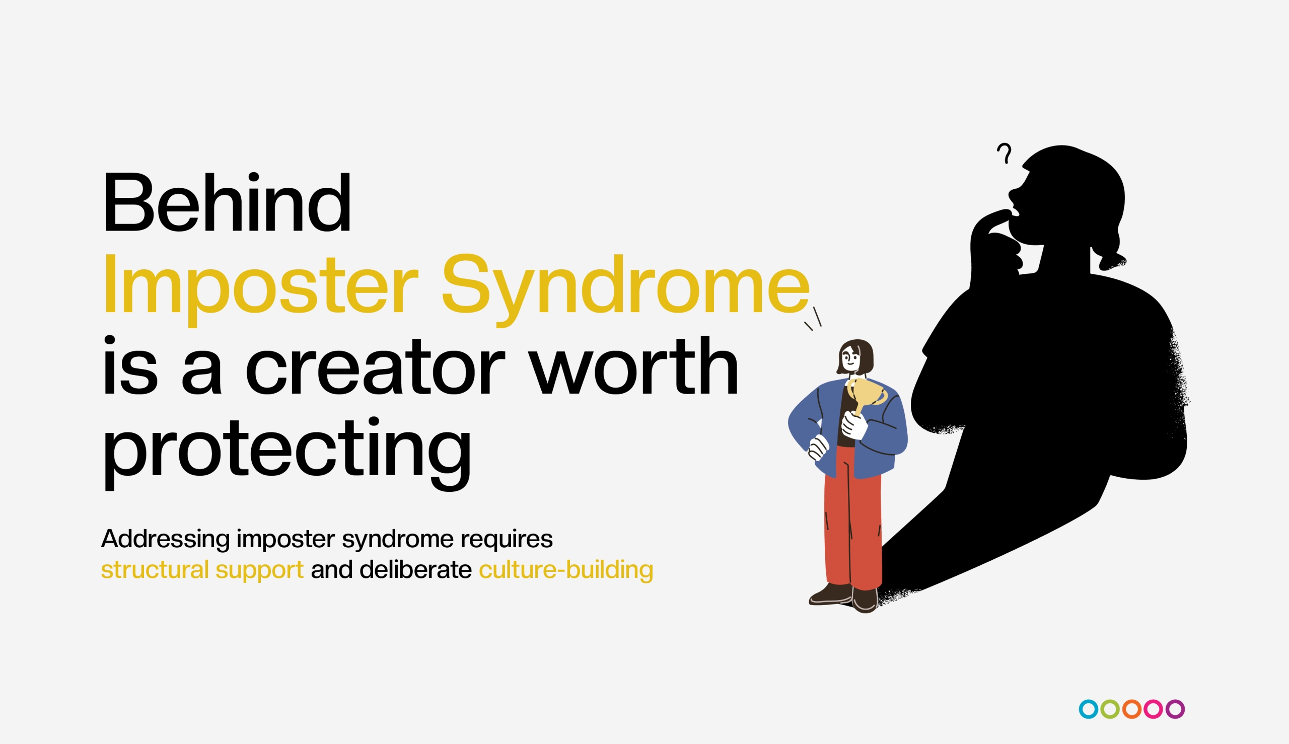How to Tackle Imposter Syndrome in Creative Teams and Build a Healthier Culture