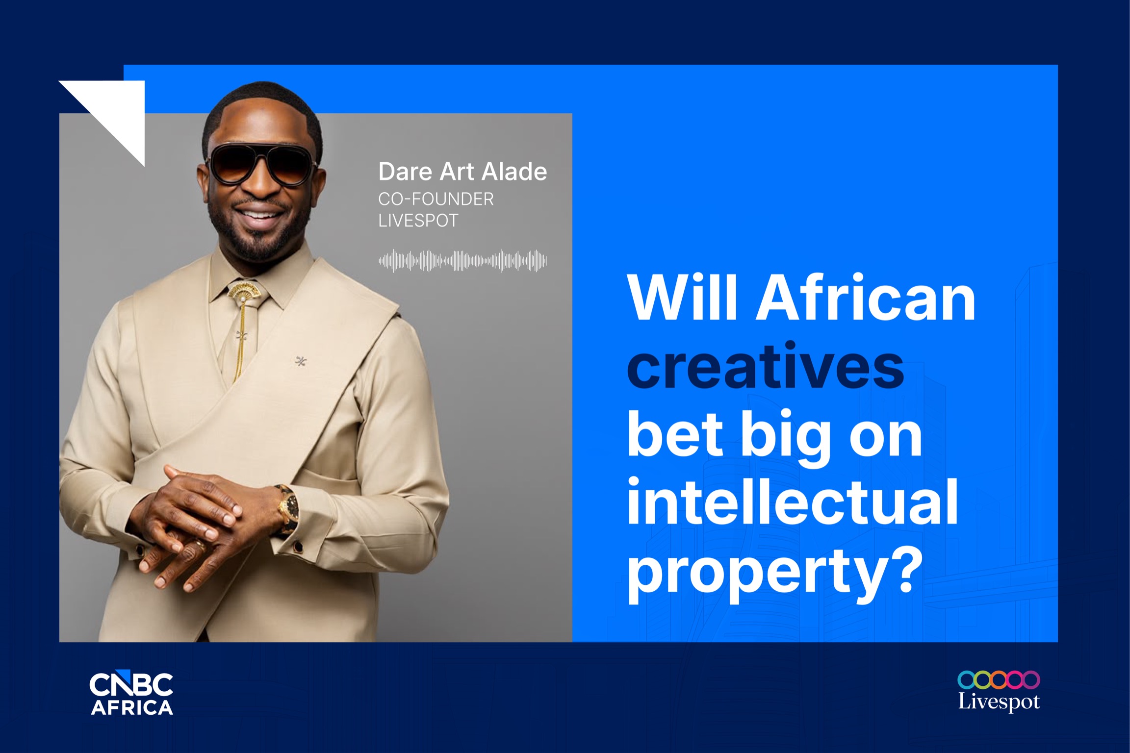 Will African Creatives Bet Big on Intellectual Property? — In Conversation with CNBC Africa